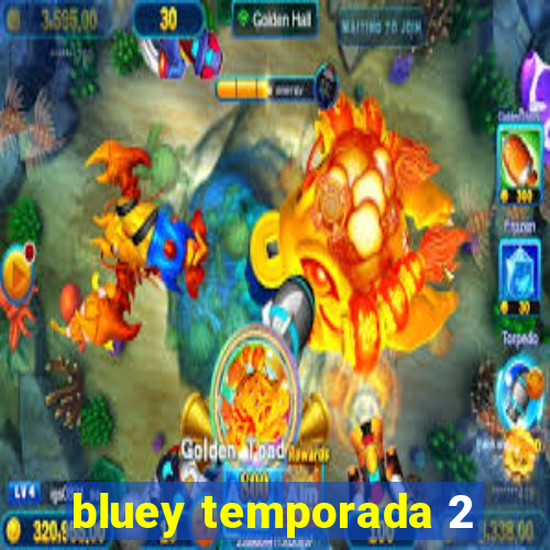 bluey temporada 2